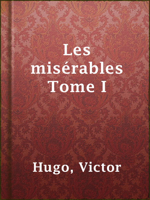Victor Hugo创作的Les misérables Tome I作品的详细信息 - 可供借阅